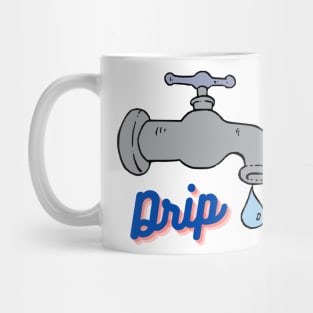 "Drip" Trendy Sayings Design Mug